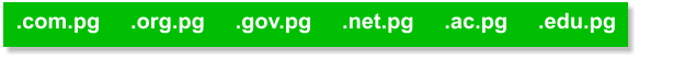 .com.pg     .org.pg     .gov.pg     .net.pg     .ac.pg     .edu.pg